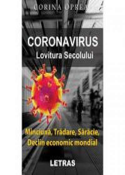 Coronavirus. Lovitura secolului. Minciuna, tradare, saracie, declin economic mondial