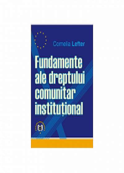 Coperta cărții Fundamente ale dreptului comunitar institutional