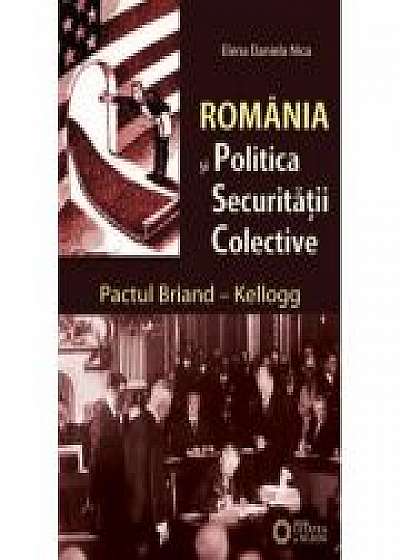 Romania si politica securitatii colective. Pactul Briand–Kellogg