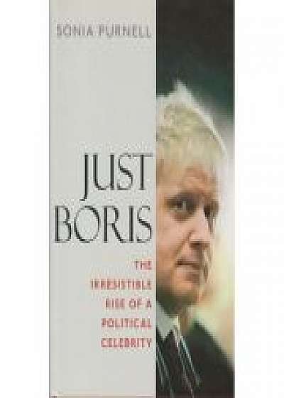 Just Boris. The irresistible rise of a political celebrity