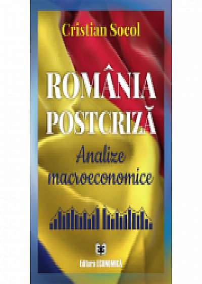 Romania postcriza. Analize macroeconomice