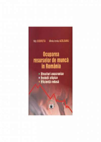 Ocuparea resurselor de munca in Romania: structuri anacronice, evolutii atipice, eficienta redusa, Mirela Ionela Aceleanu