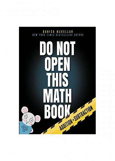Do Not Open This Math Book: Addition + Subtraction