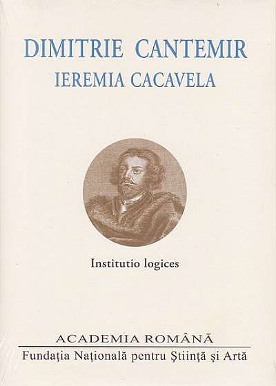 Dimitrie Cantemir. Ieremia Cacavela. Institutio logices
