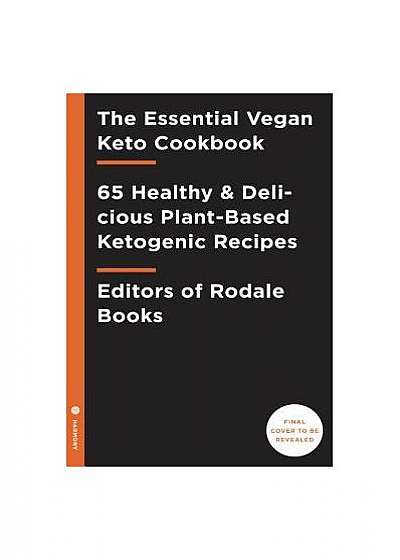 The Essential Vegan Keto Cookbook: 65 Healthy & Delicious Plant-Based Ketogenic Recipes