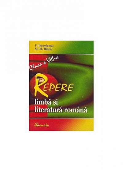 Repere de Limba şi literatura română. Clasa a VIII-a