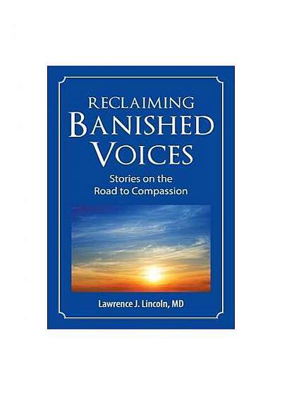 Reclaiming Banished Voices: Stories on the Road to Compassion