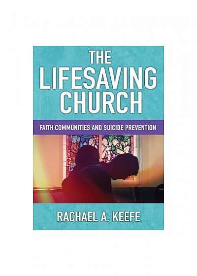The Lifesaving Church: Faith Communities and Suicide Prevention