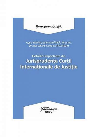 Hotărâri importante din Jurisprudența Curții Internaționale de Justiție