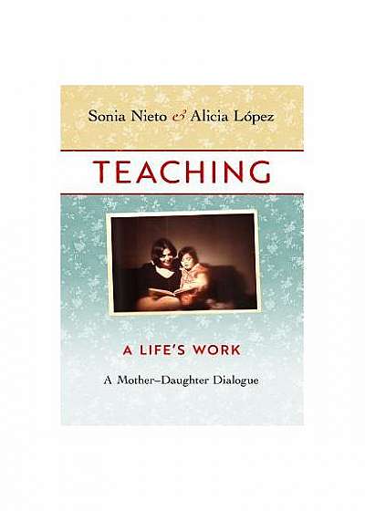 Teaching: A Life's Worka Mother-Daughter Dialogue