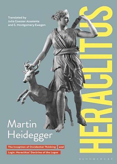 Heraclitus: The Inception of Occidental Thinking and Logic: Heraclitus's Doctrine of the Logos