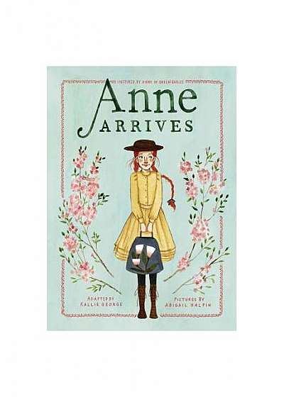 Anne Arrives: Inspired by Anne of Green Gables