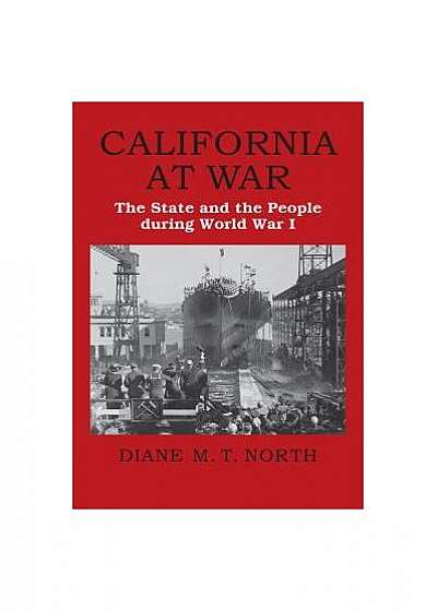 California at War: The State and the People During World War I