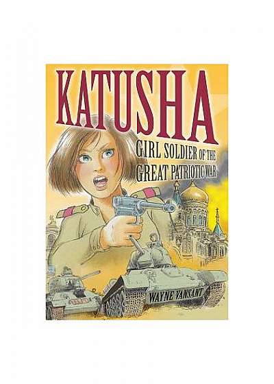 Katusha: Girl Soldier of the Great Patriotic War