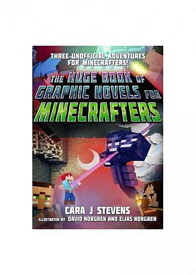 The Huge Book of Graphic Novels for Minecrafters: Three Unofficial Adventures