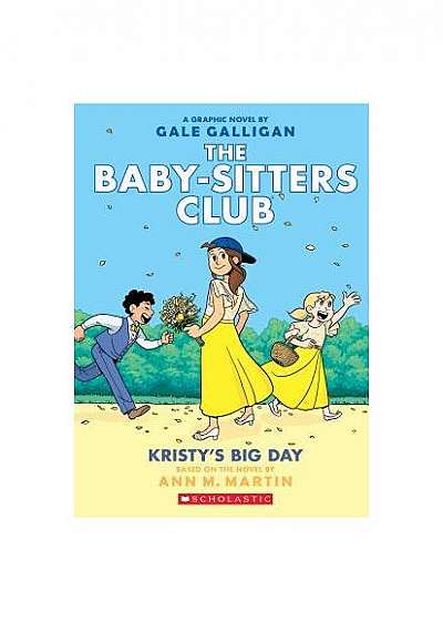 Kristy's Big Day (the Baby-Sitters Club Graphix #6): Full-Color Edition