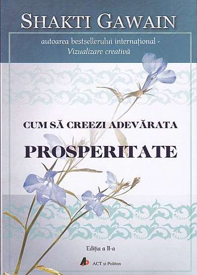 Cum să creezi adevărata prosperitate (ed. a II-a)