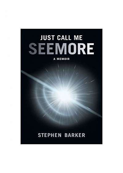 Just Call Me Seemore: A Memoir