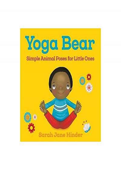 Yoga Bear: Simple Animal Poses for Little Ones