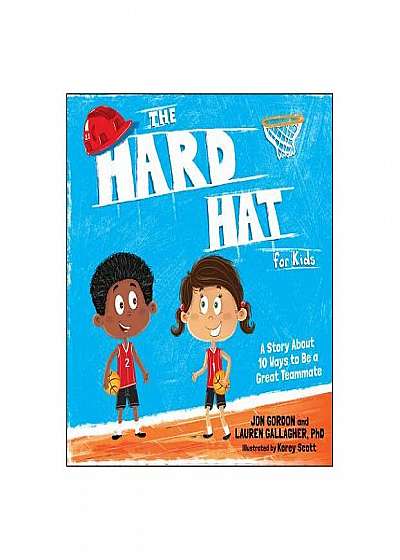 Hard Hat for Kids: A Story about How to Be a Great Teammate
