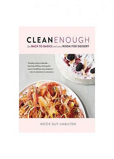 A Whole New Clean: Simple Recipes for Pure Eats and Soulful Sweets