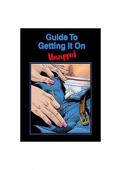 Guide to Getting It on: Unzipped