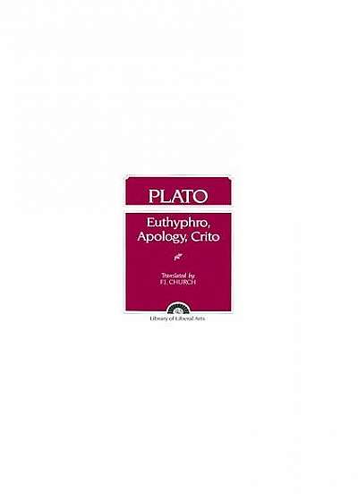 Plato: Euthyphro, Apology, Crito