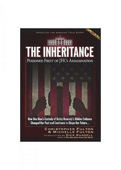 The Inheritance: Poisoned Fruit of Jfk's Assassination