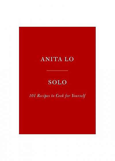 Coperta cărții Solo: 101 Recipes to Cook for Yourself
