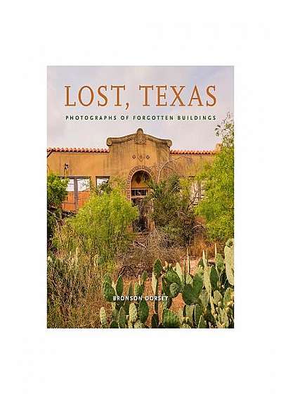 Lost, Texas: Photographs of Forgotten Buildings