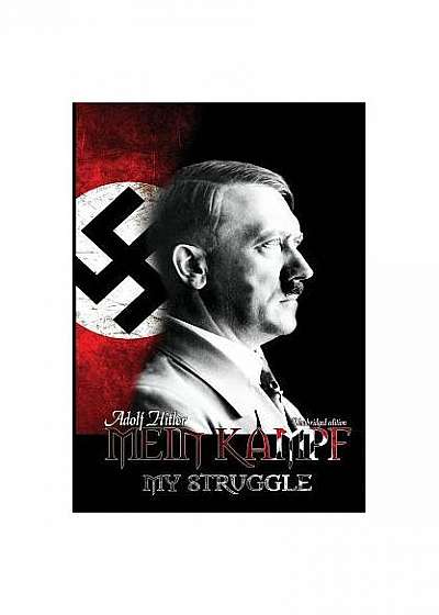 Mein Kampf: My Struggle - The Official 1939 English Edition (Third Reich from Original Sources)