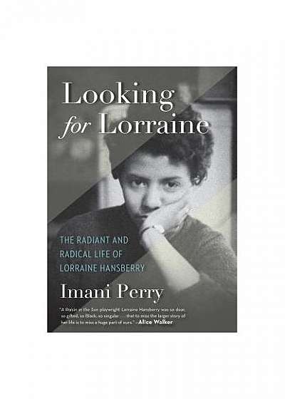 Looking for Lorraine: The Radiant and Radical Life of Lorraine Hansberry
