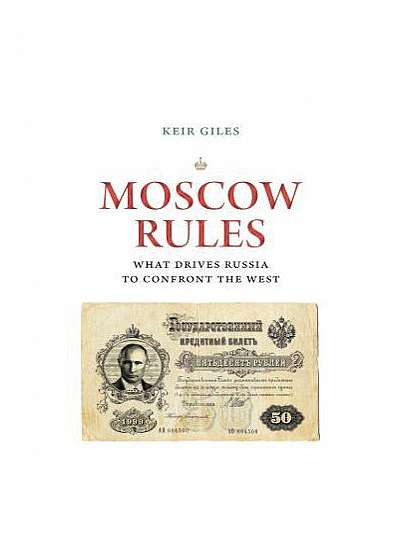Moscow Rules: How Russia Sees the West and Why It Matters