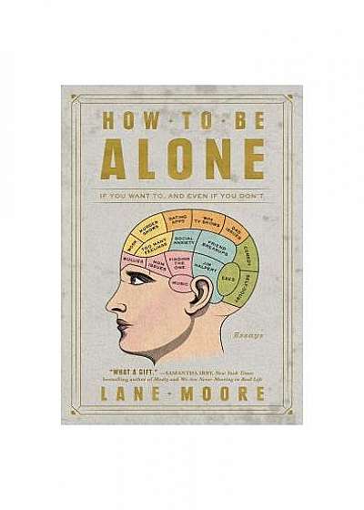How to Be Alone: Essays on Modern Romance, If That's Even a Thing Anymore