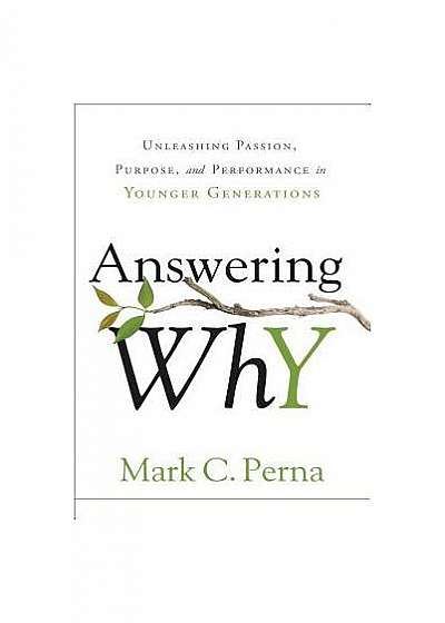 Answering Why: Unleashing Passion, Purpose, and Performance in Younger Generations