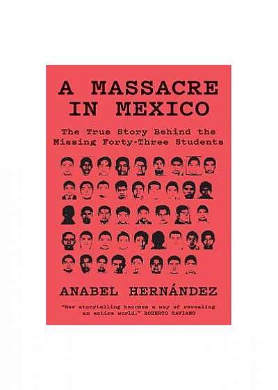 Coperta cărții A Massacre in Mexico: The True Story Behind the Missing 43 de Anabel Hernandez