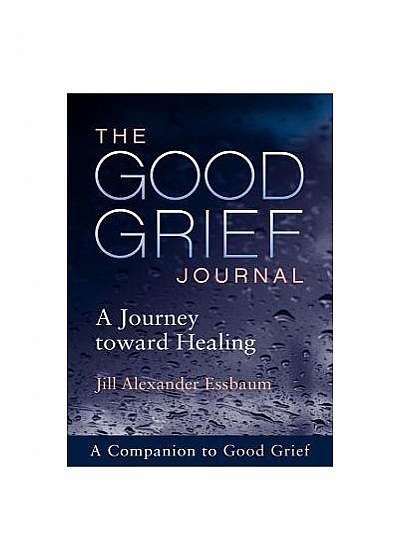 The Good Grief Journal: A Journey Toward Healing