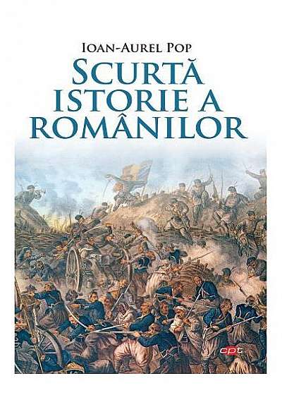 Scurtă istorie a românilor (Carte pentru toți)