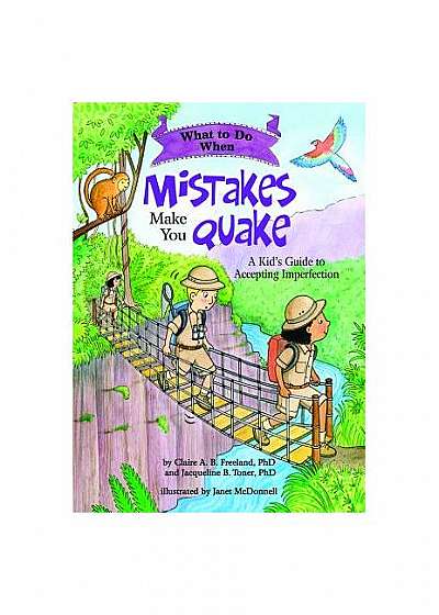 What to Do When Mistakes Make You Quake: A Kid's Guide to Accepting Imperfection