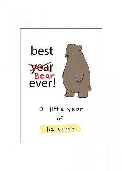 Best Bear Ever!: A Year with the Little World of Liz