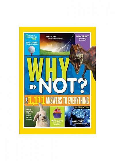 National Geographic Kids Why Not?: Over 1,111 Answers to Everything