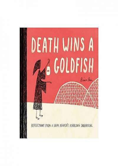 Coperta cărții Death Wins a Goldfish: Reflections from a Grim Reaper's Yearlong Sabbatical de Brian Rea