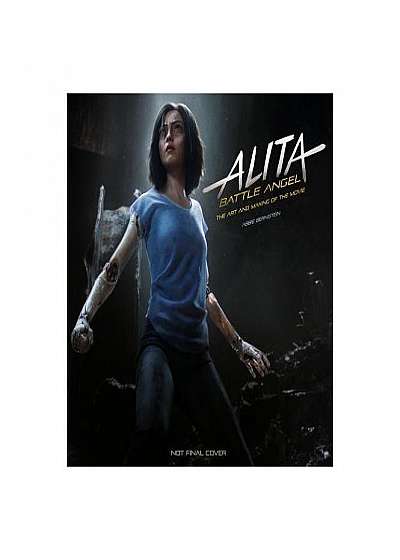 Alita: Battle Angel - The Art and Making of the Movie