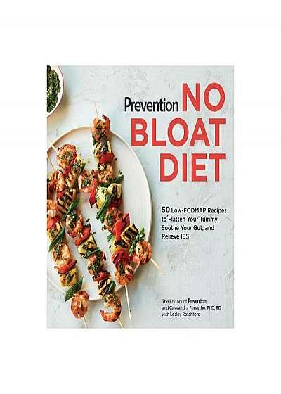 Prevention No Bloat Diet: 50 Low Fodmap Recipes to Flatten Your Tummy, Soothe Your Gut, and Relieve Ibs