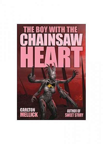 The Boy with the Chainsaw Heart