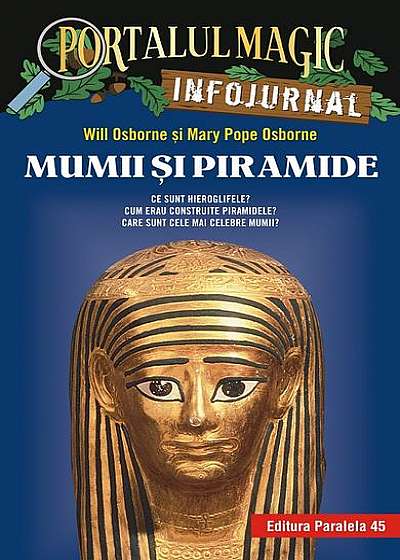 Mumii și piramide. Infojurnal (însoțește volumul 3 din seria Portalul magic: „Secretul piramidei”)