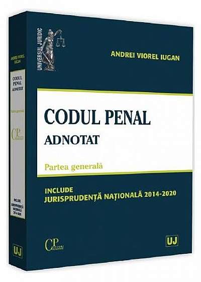 Codul penal adnotat. Partea generală. Jurisprudență națională 2014-2020