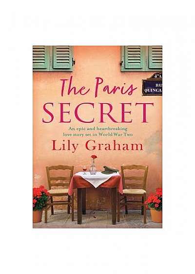 The Paris Secret: An Epic and Heartbreaking Love Story Set in World War Two
