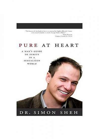 Pure at Heart: A Man's Guide to Purity in a Sexualized World