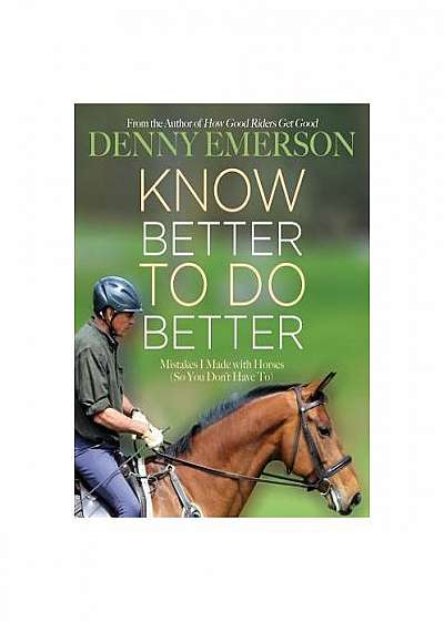 Know Better to Do Better: Mistakes I Made with Horses (So You Don't Have To)